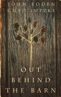 Out Behind the Barn by Boden, John
