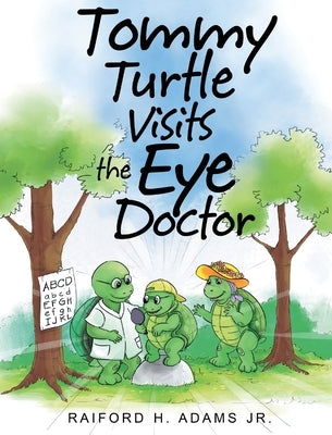 Tommy Turtle Visits the Eye Doctor by Adams, Raiford H., Jr.