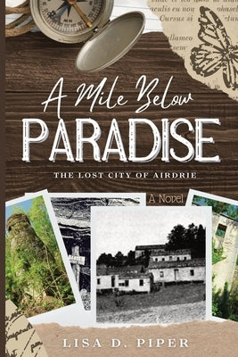 A Mile Below Paradise: Lost City of Airdrie by Hourigan, Amy