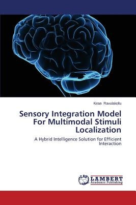 Sensory Integration Model For Multimodal Stimuli Localization by Ravulakollu Kiran
