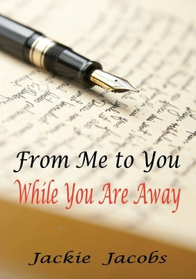 From Me to You While You Are Away by Jacobs, Jackie