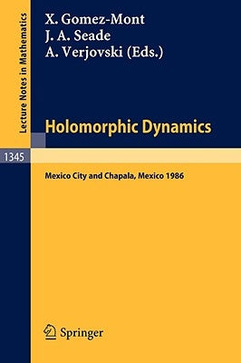 Holomorphic Dynamics: Proceedings of the Second International Colloquium on Dynamical Systems, Held in Mexico, July 1986 by Gomez-Mont, Xavier