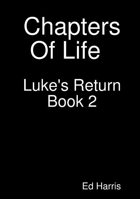 Chapters Of Life Luke's Return Book Two by Harris, Ed