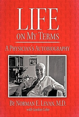 Life on My Terms: A Physician's Autobiography by Levan M. D., Norman E.