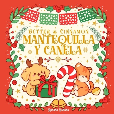 Butter & Cinnamon/Mantequilla y Canela/A Christmas Story/Un Cuento de Navidad by Banana, Roxana
