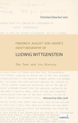 Friedrich August Von Hayek's Draft Biography of Ludwig Wittgenstein: The Text and Its History by Erbacher, Christian
