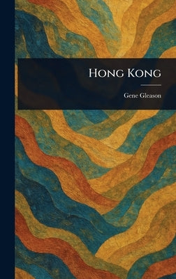 Hong Kong by Gleason, Gene