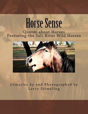 Horse sense: Quotes about Horses by Stimeling, Larry