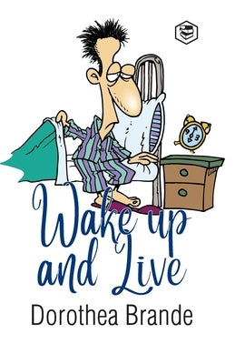 Wake Up and Live by Brande, Dorothea
