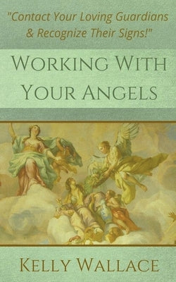 Working With Your Angels by Wallace, Kelly