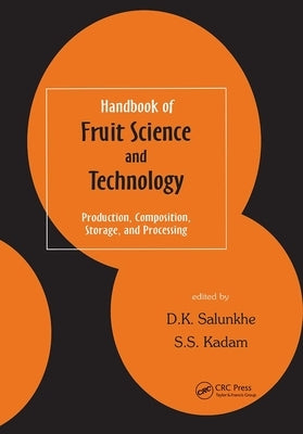Handbook of Fruit Science and Technology: Production, Composition, Storage, and Processing by Salunkhe, D. K.