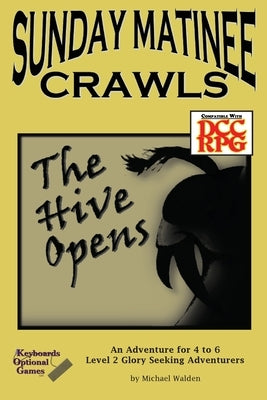 Sunday Matinee Crawls: The Hive Opens by Walden, Michael