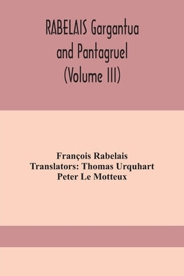 Rabelais Gargantua And Pantagruel (Volume Iii) by François Rabelais