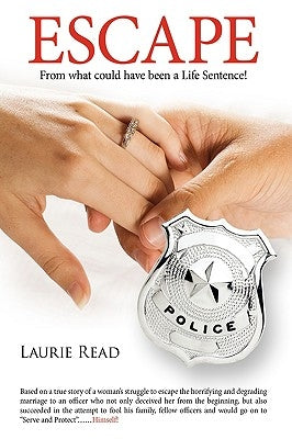 Escape: From what could have been a Life Sentence! by Read, Laurie