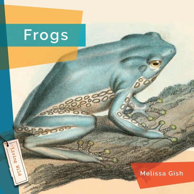 Frogs by Gish, Melissa