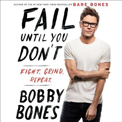 Fail Until You Don't: Fight Grind Repeat by Bones, Bobby