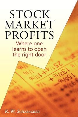 Stock Market Profits: Where one learns to open the right door by Schabacker, R. W.