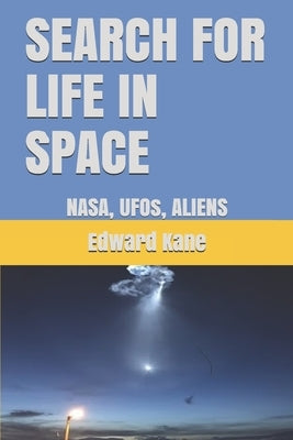 Search for Life in Space: NASA, UFOs, ALIENS by Kane, Maryanne