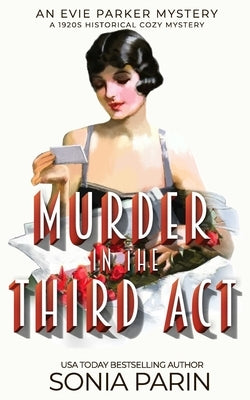 Murder in the Third Act: A 1920s Historical Cozy Mystery by Parin, Sonia