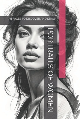 Portraits of Women: 50 Faces to Discover and Draw by -, The Book Lab