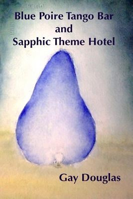 Blue Poire Tango Bar and Sapphic Theme Hotel by Douglas, Gay