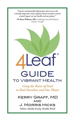 4Leaf Guide to Vibrant Health: Using the Power of Food to Heal Ourselves and Our Planet by Graff, Kerry