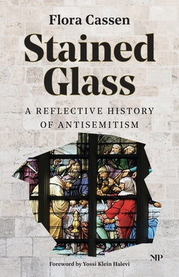Stained Glass: A Reflective History of Antisemitism by Cassen, Flora