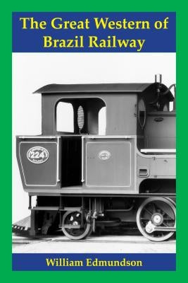 The Great Western of Brazil Railway by Edmundson, William