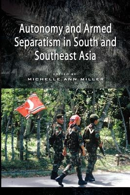 Autonomy and Armed Separatism in South and Southeast Asia by International Workshop on Autonomy and a