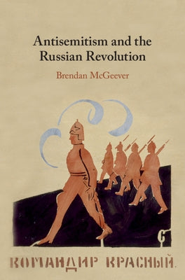 Antisemitism and the Russian Revolution by McGeever, Brendan