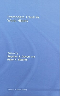 Premodern Travel in World History by Gosch, Stephen