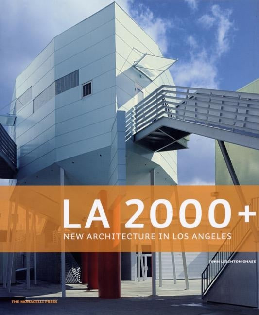 LA 2000+: New Architecture in Los Angeles by Chase, John Leighton