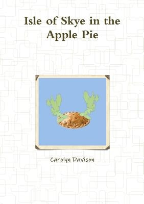 Isle of Skye in the Apple Pie by Davison, Carolyn