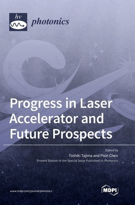 Progress in Laser Accelerator and Future Prospects by Tajima, Toshiki