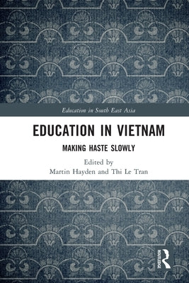 Education in Vietnam: Making Haste Slowly by Hayden, Martin