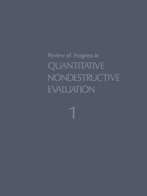 Review of Progress in Quantitative Nondestructive Evaluation: Volume 1 by Thompson, Donald