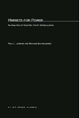 Markets for Power: An Analysis of Electric Utility Deregulation by Joskow, Paul L.