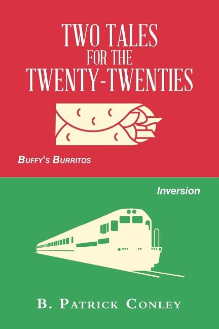 Two Tales for the Twenty-Twenties by Conley, B. Patrick