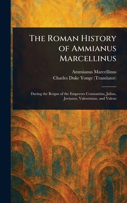 The Roman History of Ammianus Marcellinus by Marcellinus, Ammianus