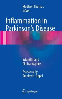 Inflammation in Parkinson's Disease: Scientific and Clinical Aspects by Thomas, Madhavi
