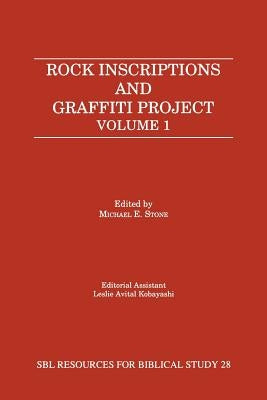 Rock Inscriptions and Graffiti Project: Catalog of Inscriptions, Volume 1: Inscriptions 1-3000 by Stone, Michael E.