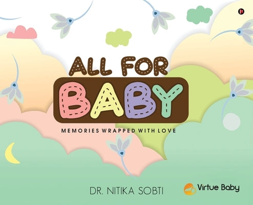 All For Baby: Memories Wrapped with Love by Dr Nitika Sobti