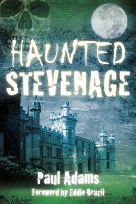Haunted Stevenage by Adams, Paul