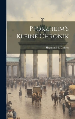 Pforzheim's Kleine Chronik by Gehres, Siegmund F.