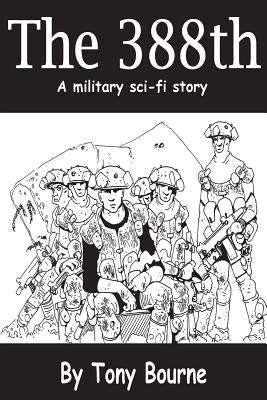 The 388th: A military sci-fi story by Bourne, Tony