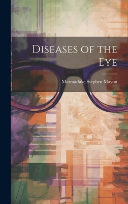 Diseases of the Eye by Mayou, Marmaduke Stephen