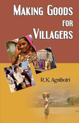 Making Goods for Villagers by Agnihotri, R. K.