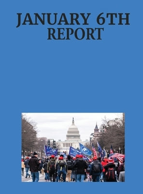 January 6th Report by House Investigation Team, January 6th