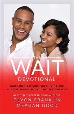 The Wait Devotional: Daily Inspirations for Finding the Love of Your Life and the Life You Love by Franklin, Devon