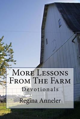More Lessons From The Farm by Anneler, Regina